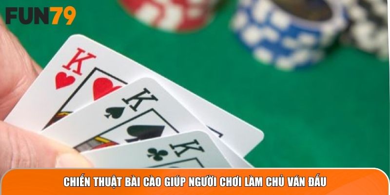 Chiến thuật Bài Cào giúp người chơi làm chủ ván đấu