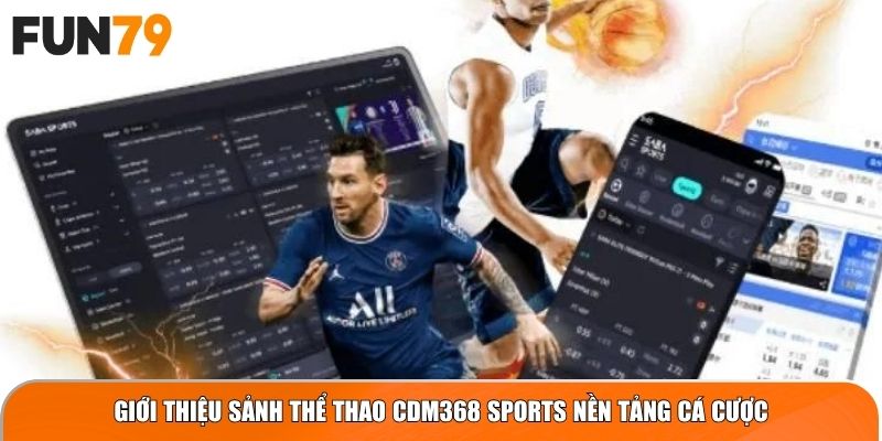 Giới thiệu sảnh thể thao CDM368 Sports nền tảng cá cược