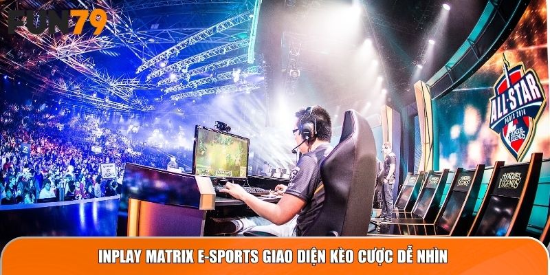 Inplay Matrix E-Sports giao diện kèo cược dễ nhìn 