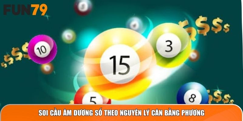 Soi Cầu Âm Dương số theo nguyên lý cân bằng phương