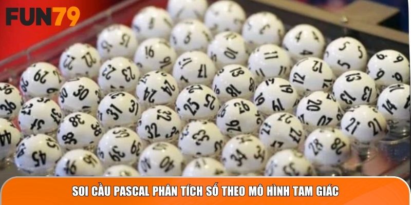 Soi cầu Pascal phân tích số theo mô hình tam giác