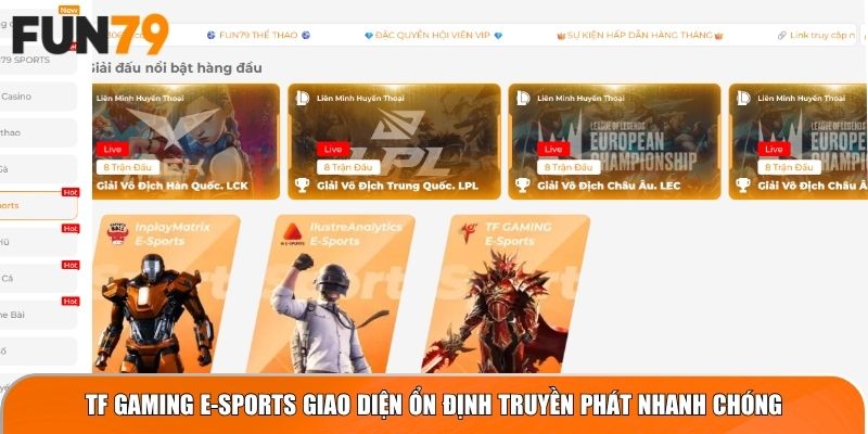 TF Gaming E-Sports giao diện ổn định truyền phát nhanh chóng